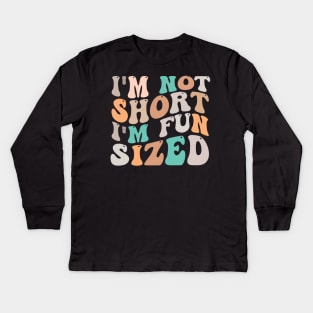 im not short im fun sized Kids Long Sleeve T-Shirt